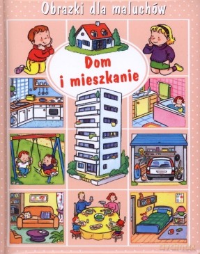 Dom i mieszkanie. Obrazki dla maluchów - Nathalie Belineau [KSIĄŻKA]