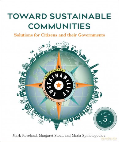 Toward Sustainable Communities, Fifth Edition: Solutions for Citizens and Their Governments - Mark Roseland [KSIĄŻKA]