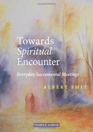 Towards Spiritual Encounter: Everyday Sacramental Meetings - Albert Smit [KSIĄŻKA]