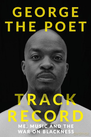 Track Record: Me, Music, and the War on Blackness: THE REVOLUTIONARY MEMOIR FROM THE UK'S MOST CREATIVE VOICE - George the Poet [KSIĄŻKA]