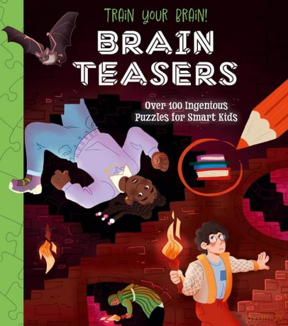 Train Your Brain! Brain Teasers: Over 100 Ingenious Puzzles for Smart Kids (Train Your Brain Puzzles) - Lisa Regan [PUZZLE]