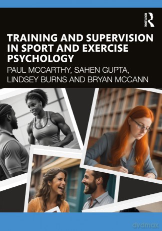 Training and Supervision in Sport and Exercise Psychology - Paul Mccarthy [KSIĄŻKA]