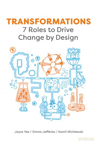 Transformations: 7 Roles to Drive Change by Design - Joyce Yee [KSIĄŻKA]