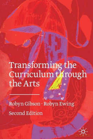 Transforming the Curriculum Through the Arts - Robyn Gibson [KSIĄŻKA]