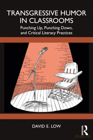 Transgressive Humor in Classrooms: Punching Up, Punching Down, and Critical Literacy Practices - David E. Low [KSIĄŻKA]