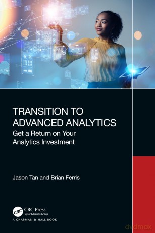 Transition to Advanced Analytics: Get a Return on Your Analytics Investment - Jason Tan [KSIĄŻKA]