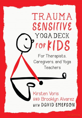 Trauma-Sensitive Yoga Deck for Kids: For Therapists, Caregivers, and Yoga Teachers - David Emerson [KSIĄŻKA]