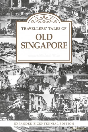 Travellers' Tales of Old Singapore: Expanded Bicentennial Edition - Michael Wise [KSIĄŻKA]