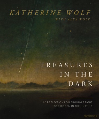 Treasures in the Dark: 90 Reflections on Finding Bright Hope Hidden in the Hurting - Wolf [KSIĄŻKA]
