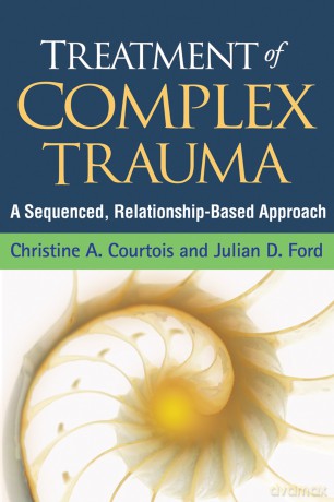 Treatment of Complex Trauma: A Sequenced, Relationship-Based Approach - Christine A. Courtois [KSIĄŻKA]