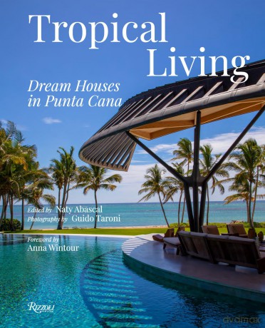 Tropical Living: Dream Houses in Punta Cana - Foreword by Anna Wintour [KSIĄŻKA]