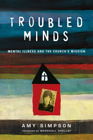 Troubled Minds: Mental Illness and the Church's Mission - Amy Simpson [KSIĄŻKA]