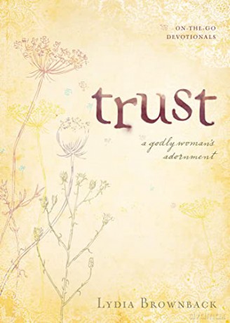 Trust: A Godly Woman's Adornment: 01 (On-the-Go Devotionals) - Lydia Brownback [KSIĄŻKA]