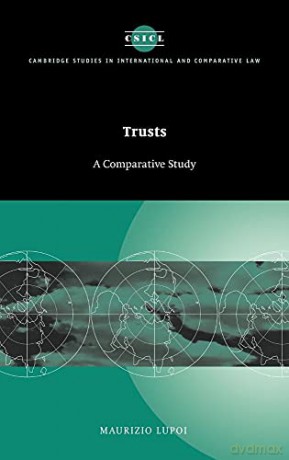 Trusts: A Comparative Study: 12 (Cambridge Studies in International and Comparative Law, Series Number 12) - Maurizio Lupoi [KSIĄŻKA]