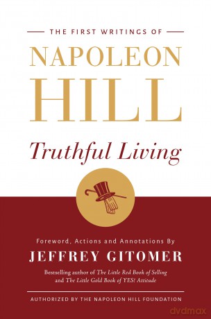 Truthful Living: The First Writings of Napoleon Hill [KSIĄŻKA]