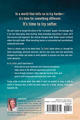 Try Softer: A Fresh Approach to Move Us Out of Anxiety, Stress, and Survival Mode--And Into a Life of Connection and Joy - Aundi Kolber [KSIĄŻKA]
