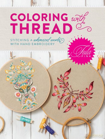 Tula Pink Coloring with Thread: Stitching a Whimsical World with Hand Embroidery - Tula Pink [KSIĄŻKA]