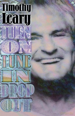Turn On, Tune In, Drop Out (Leary, Timothy) - Timothy Leary [KSIĄŻKA]