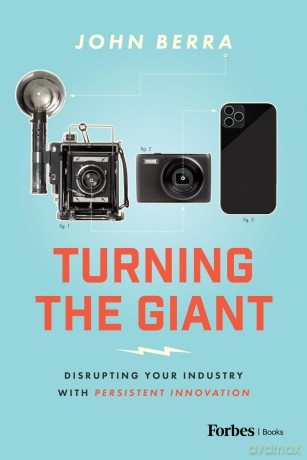 Turning the Giant: Disrupting Your Industry with Persistent Innovation - John Berra [KSIĄŻKA]