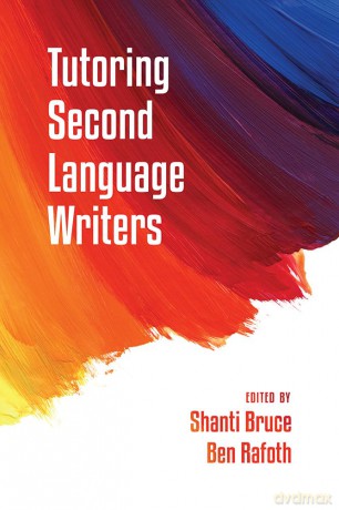 Tutoring Second Language Writers - Shanti Bruce [KSIĄŻKA]