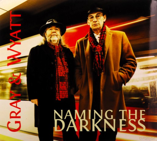 Gray & Wyatt: Naming The Darkness (digipack) [CD]