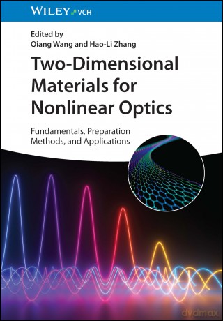 Two-Dimensional Materials for Nonlinear Optics: Fundamentals, Preparation Methods, and Applications - Qiang Wang [KSIĄŻKA]