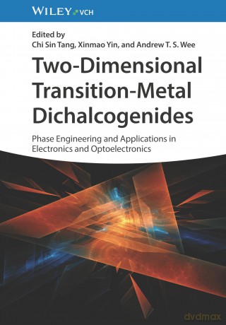 Two-Dimensional Transition-Metal Dichalcogenides: Phase Engineering and Applications in Electronics and Optoelectronics - Chi Sin Tang [KSIĄŻKA]