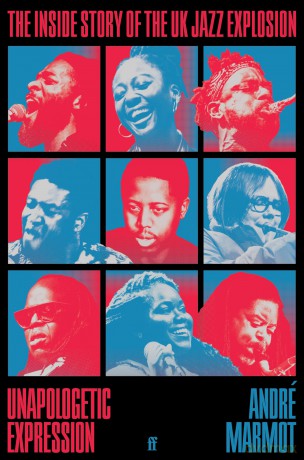 Unapologetic Expression: The Inside Story of the UK Jazz Explosion - André Marmot [KSIĄŻKA]