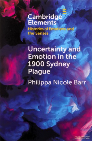 Uncertainty and Emotion in the 1900 Sydney Plague (Elements in Histories of Emotions and the Senses) - Philippa Nicole Barr [KSIĄŻKA]