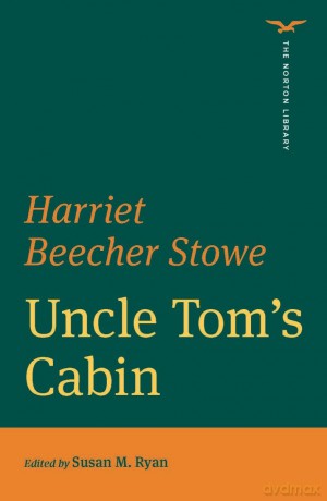 Uncle Tom's Cabin (The Norton Library): 0 - Jessica Shattuck [KSIĄŻKA]