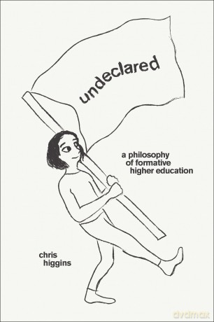 Undeclared: A Philosophy of Formative Higher Education - Chris Higgins [KSIĄŻKA]