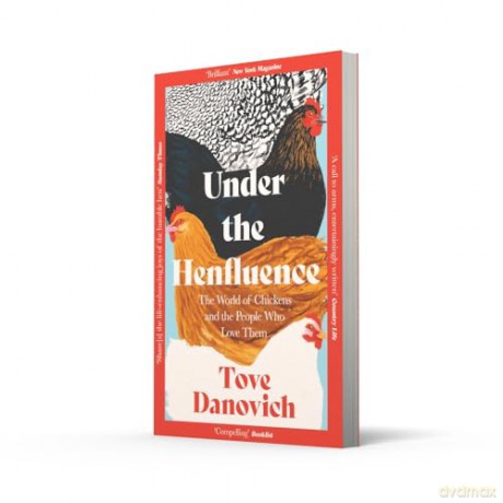 Under the Henfluence: The World of Chickens and the People Who Love Them - Tove Danovich [KSIĄŻKA]