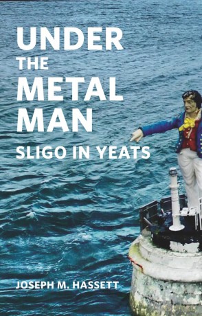 Under The Metal Man: Sligo in Yeats - Joseph M. Hassett [KSIĄŻKA]
