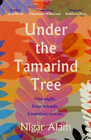 Under the Tamarind Tree: A beautiful novel of friendship, hidden secrets, and loss - Nigar Alam [KSIĄŻKA]