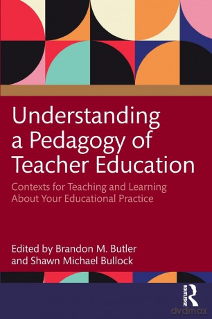 Understanding a Pedagogy of Teacher Education: Contexts for Teaching and Learning About Your Educational Practice - Brandon M. Butler [KSIĄŻKA]