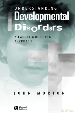 Understanding Developmental Disorders A Causal Modelling Approach - John Morton [KSIĄŻKA]