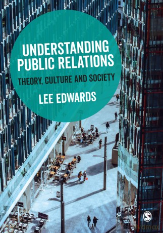 Understanding Public Relations: Theory, Culture and Society - Lee Edwards [KSIĄŻKA]