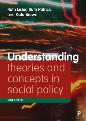 Understanding Theories and Concepts in Social Policy 2E (Understanding Welfare: Social Issues, Policy and Practice) - Ruth Lister [KSIĄŻKA]