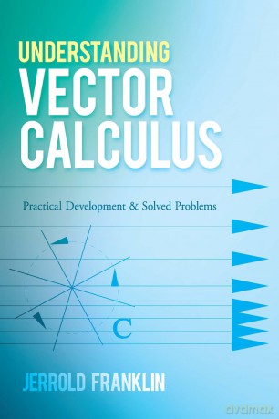 Understanding Vector Calculus: Practical Development and Solved Problems (Dover Books on Mathematics) - Jerrold Franklin [KSIĄŻKA]