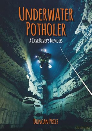 Underwater Potholer: A Cave Diver's Memoirs (Whittles Dive) - Duncan Price [KSIĄŻKA]
