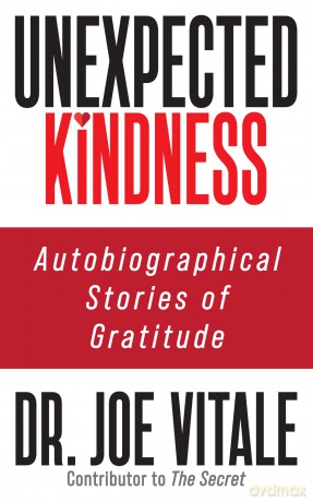 Unexpected Kindness: Autobiographical Stories of Gratitude - Dr. Joe Vitale [KSIĄŻKA]