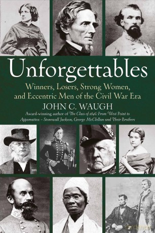 Unforgettables: Some Winners, Losers, Strong Women, and Eccentric Men of the Civil War Era - John C. Waugh [KSIĄŻKA]