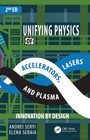 Unifying Physics of Accelerators, Lasers and Plasma - Andrei Seryi [KSIĄŻKA]