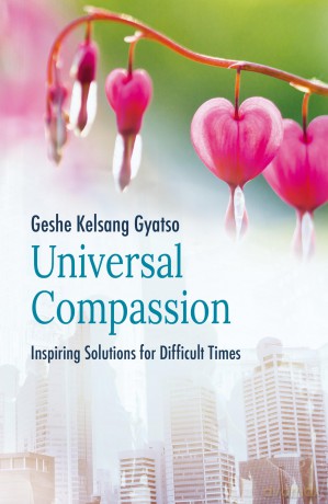 Universal Compassion: Inspiring Solutions for Difficult Times - Geshe Kelsang Gyatso [KSIĄŻKA]