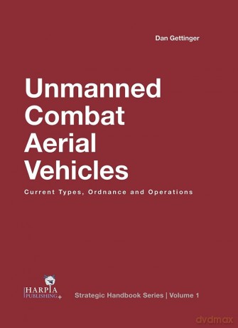 Unmanned Combat Aerial Vehicles: Current Types, Ordnance and Operations (Strategic Handbooks) - Dan Gettinger [KSIĄŻKA]