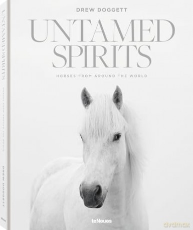 Untamed Spirits: Horses from Around the World - Drew Doggett [KSIĄŻKA]