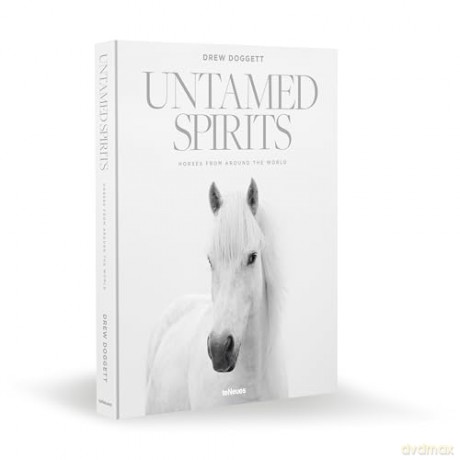 Untamed Spirits: Horses from Around the World - Drew Doggett [KSIĄŻKA]
