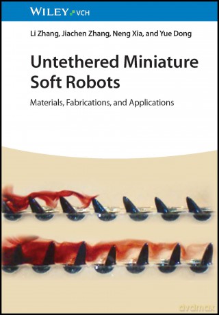 Untethered Miniature Soft Robots: Materials, Fabrications, and Applications - Li Zhang [KSIĄŻKA]