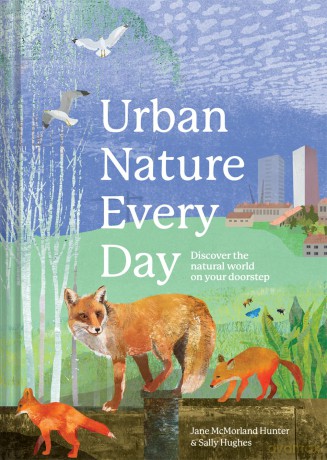 Urban Nature Every Day: Discover the Natural World on Your Doorstep - Jane McMorland Hunter [KSIĄŻKA]