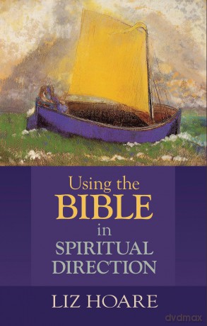 Using the Bible in Spiritual Direction - Hoare Liz [KSIĄŻKA]